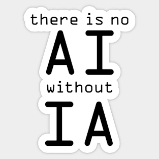 There Is No AI Without IA Sticker